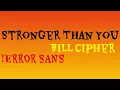 !ERROR SANS vs. Bill Cipher | Stronger Than You Duet