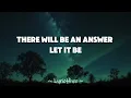 Lagu The Beatles ~♫ Let It Be ♫ (Lyrics)