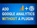 Get Google Analytics on WordPress Without a Plugin in 2024