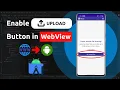 Enable Upload Button in Web View Android App - Android Studio