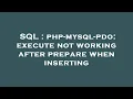 SQL php-mysql-pdo execute not working after prepare when inserting