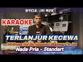 Download Lagu KARAOKE TERLANJUR KECEWA - NADA STANDART PRIA  CIS=DO