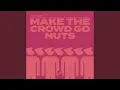 Make The Crowd Go Nuts (Extended Mix)