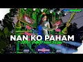 Download Lagu DJ NAN KO PAHAM || STYLE PARTY NGESLOW COCOK BUAT JOGET