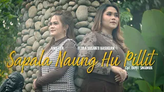 sapala naung hupillit anis gea feat flora susanti hasugian official video music 