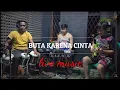 Download Lagu BUTA KARENA CINTA NADA CEWEK