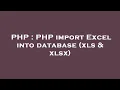 PHP PHP import Excel into database xls xlsx