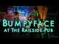 Bumpyface at Railside Pub