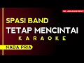 Download Lagu [Karaoke] Spasi Band - Tetap Mencintai (Nada pria ~ KARAOKE TANPA VOCAL)
