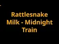 Rattlesnake Milk - Midnight Train (karaoke)