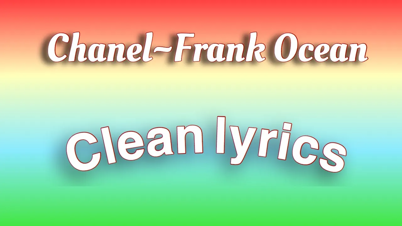 Chanel~Frank Ocean(Clean Lyrics)