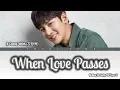 Ji Chang Wook (지창욱) - When Love Passes Lyrics Terjemahan Han/Rom/Subindo