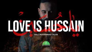 Love Is Hussain Hajj Mohammad Taleb 
