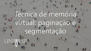 Sistemas Computacionais - Técnica de memória virtual: paginação e segmentação