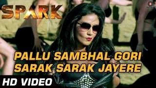 Download Pallu Sambhal Gori Sarak Sarak Jayere Official Video | SPARK | Rajniesh Duggal \u0026 Daisy Shah | HD MP3