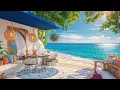 Relaxing Seaside Cafe Music - Warm Bossa Nova Instrumental & Soft Ocean Waves Ambient