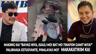 "Makinig ka! Bayad niya, Isoli mo! Palibhasa Estudyante, Pinalayas mo?! Makakatikim ka sa BITAG!"