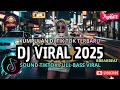 Lagu DJ CAMPURAN VIRAL TIKTOK TERBARU 2025🎵 || DJ SLOW FULL BASS 2025