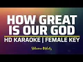 Download Lagu How Great is Our God | KARAOKE - Female Key F#