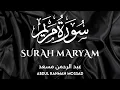 Download Lagu Surah Maryam ( سورة مريم ) | Abdul Rahman Mossad ( القاري عبد الرحمن مسعد )