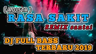 Download Rasa Sakit - ADISTA Remix Selow Fullbass Terbaru 2019 MP3