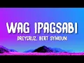 Lagu Dreycruz - Wag Ipagsabi (Lyrics) feat. Bert Symoun