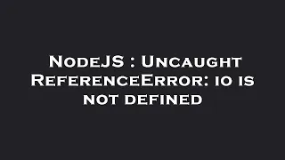 NodeJS Uncaught ReferenceError io is not defined