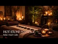Hot Stone Massage Music Deep Relaxation Spa Ambience Stress Relief 2 Hours