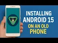 I Installed Android 15 on an Old Phone 8-Year-Old Phone