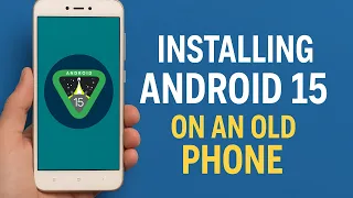 I Installed Android 15 on an Old Phone 8-Year-Old Phone