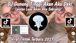 Download Dj Gunung Tinggi Akan Aku Daki Lautan Luas Akan ku Sebrangi-Tolong Jaga Perasaanku Viral tiktok 2023 MP3