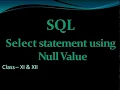 SQL select query with null value Computer Science Class XI XII
