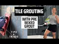 Grouting Tile With a Pre Mixed Grout