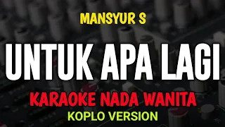 untuk apa lagi karaoke new version nada wanita 