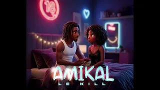 Le Kill - AMIKAL (Audio officiel)  [Bouyon2026]