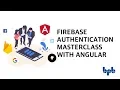 Firebase Authentication Masterclass with Angular