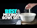 TOP 5 Best Mixing Bowl Set 2022 - Top Rated Mixing Bowl