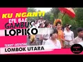 Download Lagu Sasak Lopiko-KU NGANTI EPE BAE (Gambus Lombok Utara)