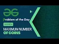 Maximum Number of coins 14 March POTD C Geeks for Geeks Problem of the Day