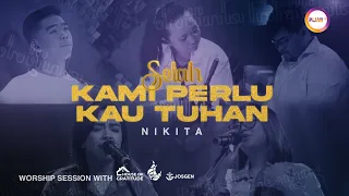 Download SELAH WORSHIP: KAMI PERLU KAU TUHAN || NIKITA MP3