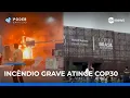 🔴AO VIVO | Incêndio atinge pavilhão da COP30 em Belém e força evacuação da Blue Zone