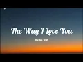 Download Lagu The Way I Love You - Michal Leah