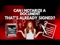 Can I notarize a document that s already signed