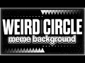 Download Lagu • WEIRD CIRCLE | Animation Meme Background