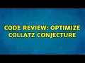 Code Review Optimize Collatz conjecture 3 Solutions