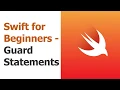 Swift for Beginners Part 9 - Guard Statements