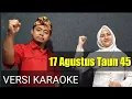 Download Lagu KARAOKE 17 AGUSTUS 1945 | Nano S | Versi Kacapi Kawih |