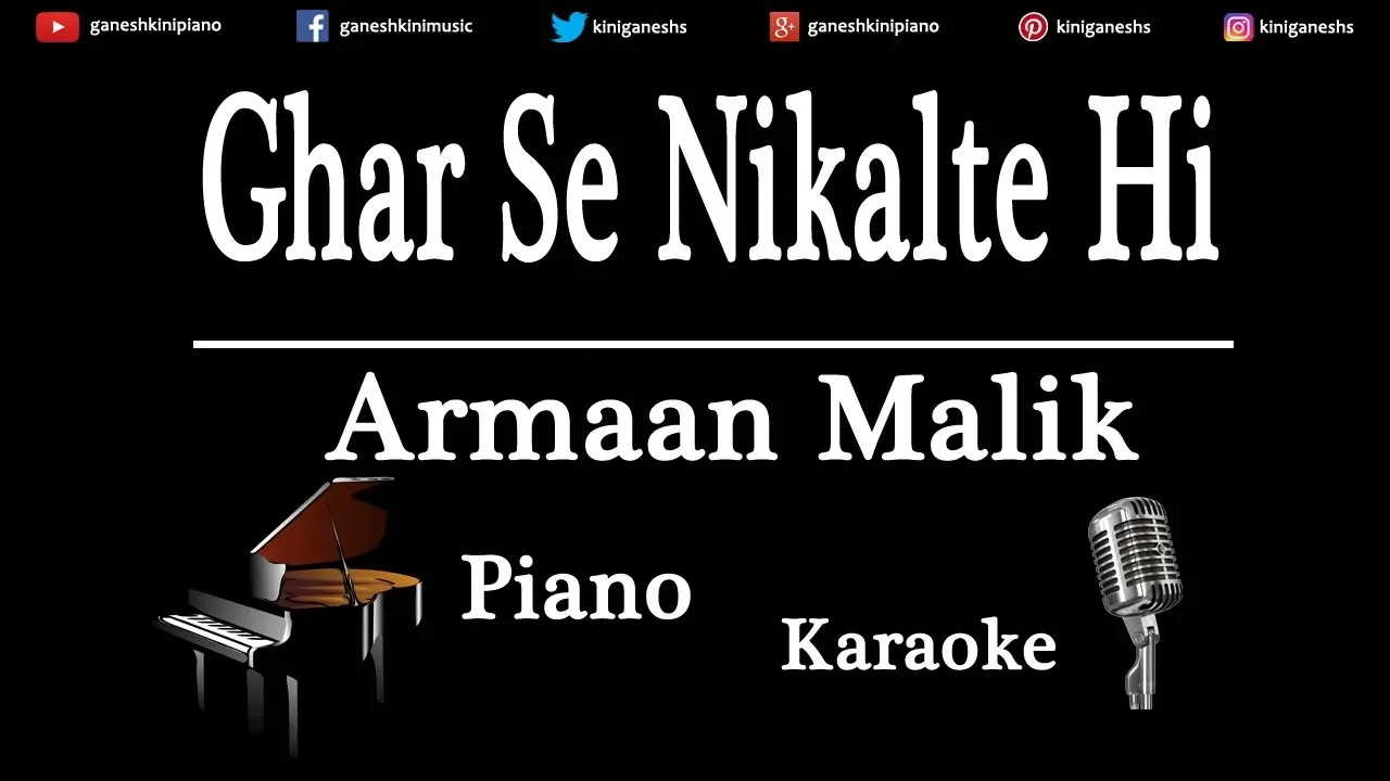 Ghar Se Nikalte Hi Song Armaan Malik Piano Karaoke Instrumental Lyrics By Ganesh Kini Ghar Se Nikalte Hi Song Armaan Malik Piano Karaoke Instrumental Lyrics By Ganesh Kini