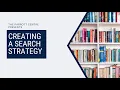 Creating a Search Strategy Searching Research Skills Series