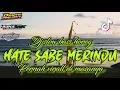 Download Lagu DJ HATE SABE MERINDU // YANG PERNAH VIRAL DI MASANYA